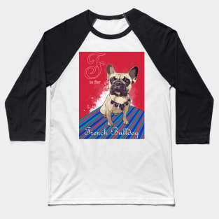 F is for French Bulldog Baseball T-Shirt